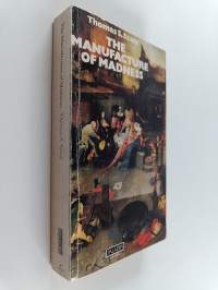 The manufacture of madness : a comparative study of the inquisition and the mental health movement