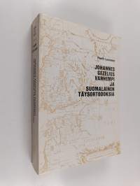 Johannes Gezelius vanhempi ja suomalainen täysortodoksia : Johannes Gezelius der Ältere und die finnische Hochorthodoxie