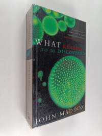 What Remains to be Discovered - Mapping the Secrets of the Universe, the Origins of Life, and the Future of the Human Race
