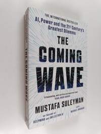 The coming wave : AI, power, and the twenty-first century&#039;s greatest dilemma