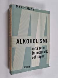 Alkoholismi : mitä se on miten siitä voi toipua