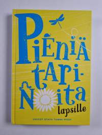 Pieniä tarinoita : Pieniä tarinoita nuorille ; Pieniä tarinoita lapsille