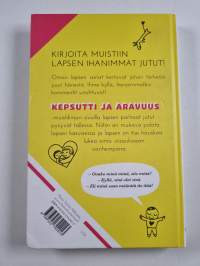 Kepsutti ja aravuus : muistikirja lapsen ihanimmille jutuille