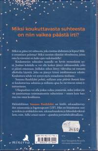 Koukuttavat suhteet, 2019. 1.p. Miksi huonosta ihmissuhteesta on joskus niin vaikea päästä irti?