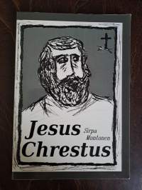Jesus Chrestus : tyhjyydestä sinä olet syntynyt, olemattomaksi sinä olet muuttuva!