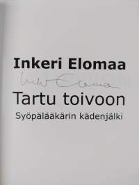 Tartu toivoon : syöpälääkärin kädenjälki (signeerattu)