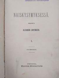 Naiskysymyksessä : I ; Silmäyksiä aikamme emansipatsiooni-pyrintöihin, etenkin naiskysymykseen, Jumalan sanan valossa