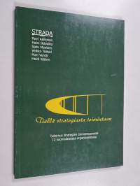 Tiellä strategiasta toimintaan - tutkimus strategian toimeenpanosta 12 suomalaisessa organisaatiossa
