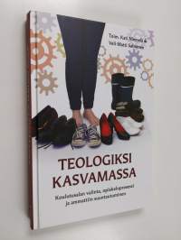 Teologiksi kasvamassa : koulutusalan valinta, opiskeluprosessi ja ammattiin suuntautuminen