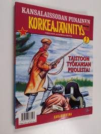 Kansalaissodan punainen korkeajännitys : Taistoon työkansan puolesta ; Kansalaissodan valkoinen korkeajännitys : vapauden tulikaste (yhteissidos)