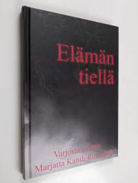 Elämän tiellä : varjosta valoon