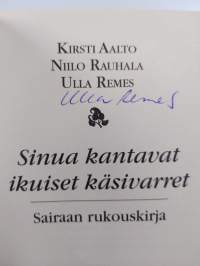 Sinua kantavat ikuiset käsivarret : sairaan rukouskirja (signeerattu)