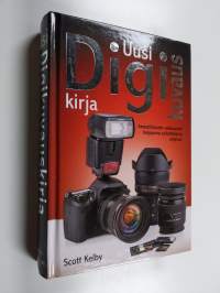 Uusi digikuvauskirja : ammattilaisten salaisuudet helppoina vaiheittaisina ohjeina!
