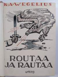 Routaa ja rautaa : Peräpohjolassa ja Kainuussa jääkäriliikkeen vuosina suoritettu itsenäisyystyö 1-4 (puuttuu osa 5)