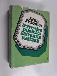 Terveyden puolesta - sairautta vastaan : terveyden- ja sairaanhoito Suomessa 1800- ja 1900-luvulla