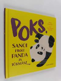 POKS, sanoi pikku panda ja törmäsi