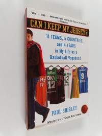 Can I keep my jersey? : 11 teams, 5 countries, and 4 years in my life as a basketball vagabond