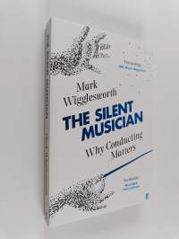 The silent musician : Why conducting matters