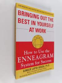 Bringing out the best in yourself at work : how to use the enneagram system for success