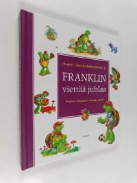 Franklin viettää juhlaa : Franklin osaa rakastaa ; Franklin ja syysjuhlat ; Franklin kummitusjuhlissa ; Franklinin joululahja