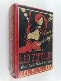 When giants walked the earth : a biography of Led Zeppelin