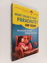 What Color is Your Parachute? : For Teens - Discovering Yourself, Defining Your Future
