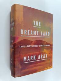 The Dreamt Land - Chasing Water and Dust Across California