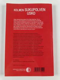 Kolmen sukupolven usko : kertomus siitä, miten eräs pohjoiskorealainen perhe eli todeksi lähetyskäskyä yli viidenkymmenen vuoden ajan ihmiskunnan historian kristi...