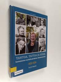 Tahtoa, taitoa ja sisua : suomalaisten merkkihenkilöiden elämäntarinoita