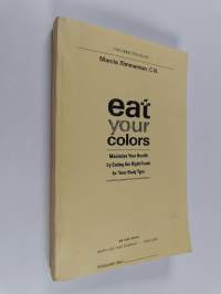 Eat Your Colors - Maximize Your Health by Eating the Right Foods for Your Body Type