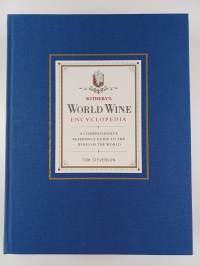 Sotheby&#039;s World Wine Encyclopedia : A Comprehensive Reference Guide to the Wines of the World