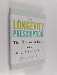 The Longevity Prescription - The 8 Proven Keys to a Long, Healthy Life