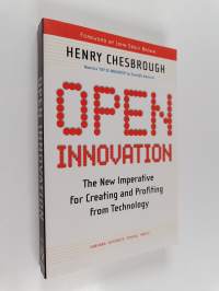 Open innovation : the new imperative for creating and profiting from technology