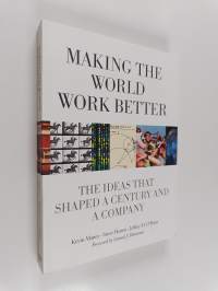 Making the world work better : the ideas that shaped a century and a company