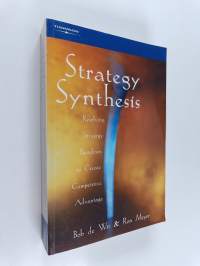 Strategy synthesis : resolving strategy paradoxes to create competitive advantage