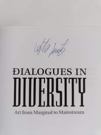 Dialogues in diversity : art from marginal to mainstream (signeerattu)