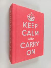 Keep Calm and Carry on : Good Advice for Hard Times