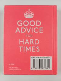 Keep Calm and Carry on : Good Advice for Hard Times
