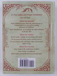 True Ladies and Proper Gentlemen : Victorian Etiquette for Modern-Day Mothers and Fathers, Husbands and Wives, Boys and Girls, Teachers and Students, and More