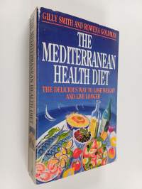 The Mediterranean Health Diet - The Delicious Way to Lose Weight and Live Longer