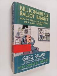 Billionaires &amp; Ballot Bandits - How to Steal an Election in 9 Easy Steps