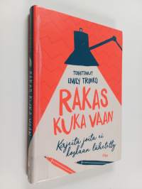Rakas kuka vaan : kirjeitä joita ei koskaan lähetetty