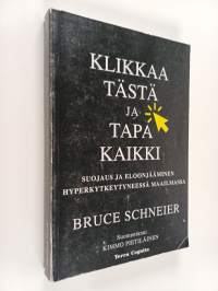 Klikkaa tästä ja tapa kaikki : suojaus ja eloonjääminen hyperkytkeytyneessä maailmassa