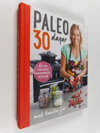 Paleo : 30 dagar med Annika Sjöö : helt fritt från socker, mjölkprodukter och gluten
