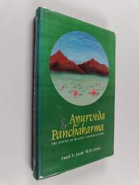 Ayurveda and Panchakarma : The Science of Healing and Rejuvenation