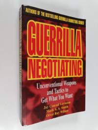 Guerrilla negotiating : unconventional weapons and tactics to get what you want