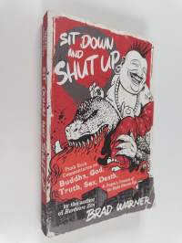 Sit down and shut up : punk rock commentaries on Buddha, God, truth, sex, death, and Dogen&#039;s Treasury of the right dharma eye