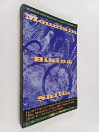 Mountain bike magazine&#039;s complete guide to mountain biking skills : expert tips on conquering curves, corners, dips, descents, hills, water hazards, and other all...