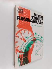 Miten torjut aikavarkaat
