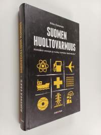 Suomen huoltovarmuus : riittääkö energia ja ruoka, toimiiko tiedonkulku ?